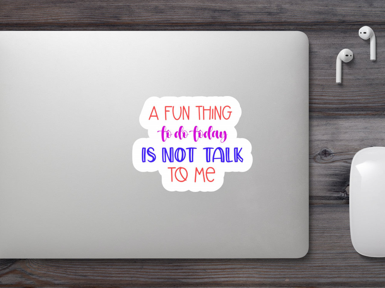 Set 4 bucati, Sticker decorativ, A fun thing to do today is not talk to me, Rezistent la apa, NO7893, 10 cm, Multicolor