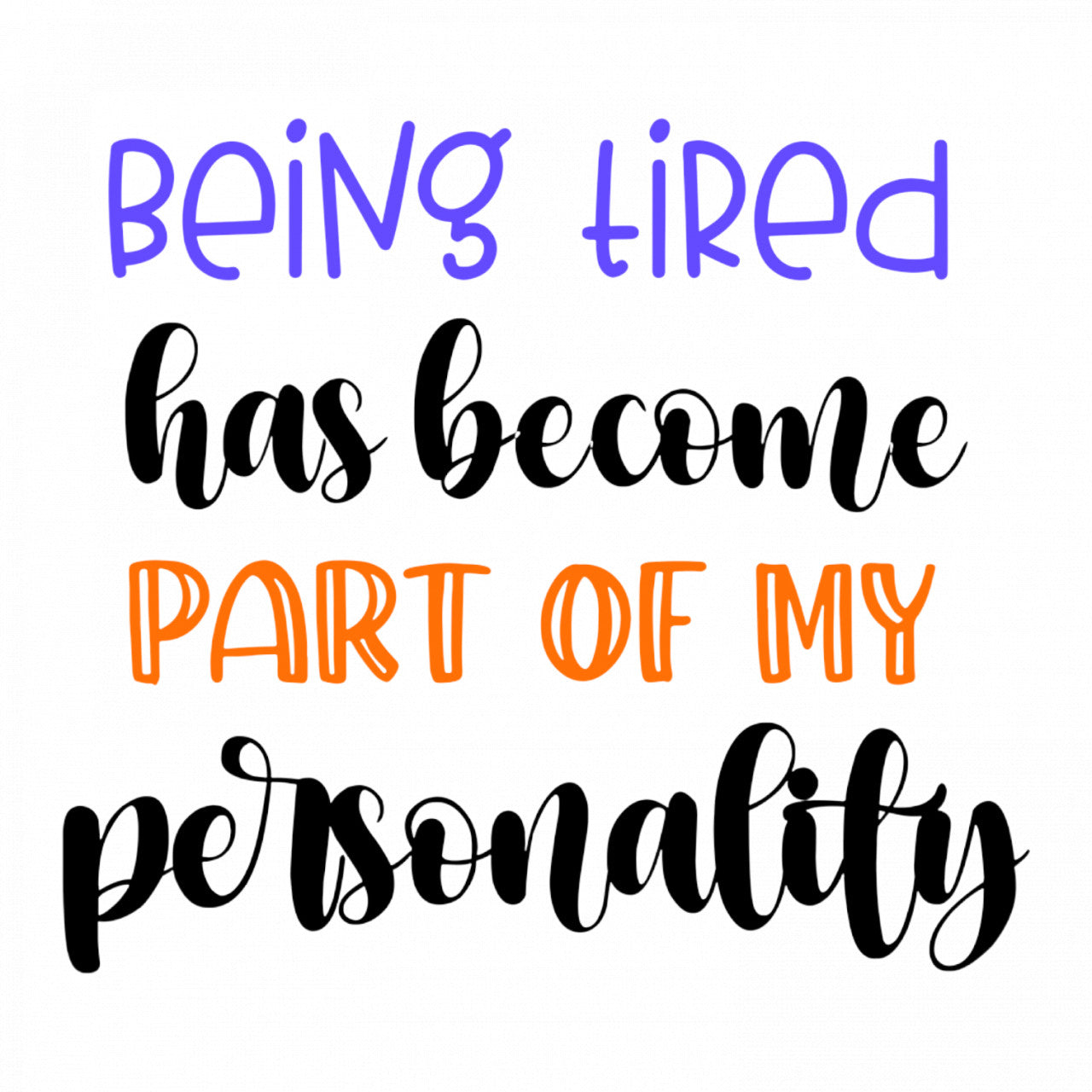 Set 4 bucati, Sticker decorativ, Being tired has become part of my personality, Rezistent la apa, NO8506, 10 cm, Multicolor