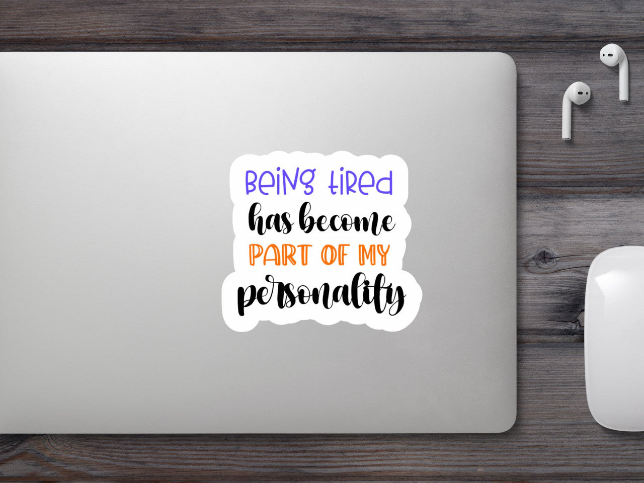 Set 4 bucati, Sticker decorativ, Being tired has become part of my personality, Rezistent la apa, NO8506, 10 cm, Multicolor