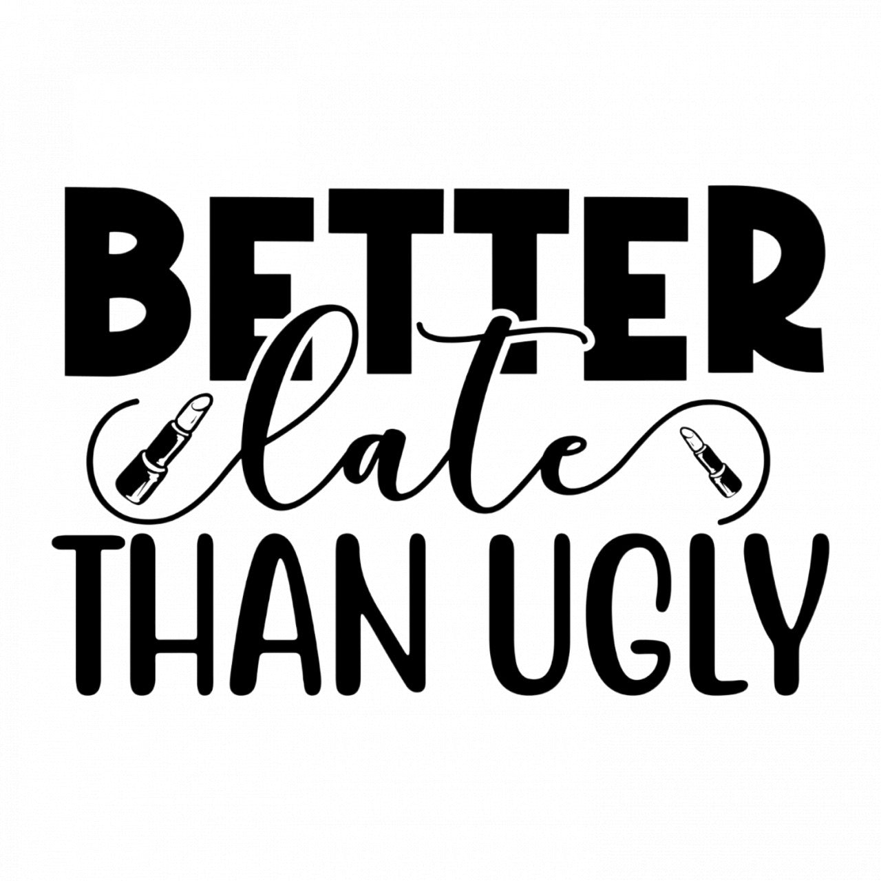 Set 4 bucati, Sticker decorativ, Better late than ugly, Rezistent la apa, NO8516, 10 cm, Multicolor