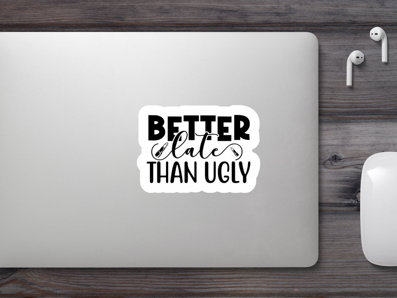 Set 4 bucati, Sticker decorativ, Better late than ugly, Rezistent la apa, NO8516, 10 cm, Multicolor