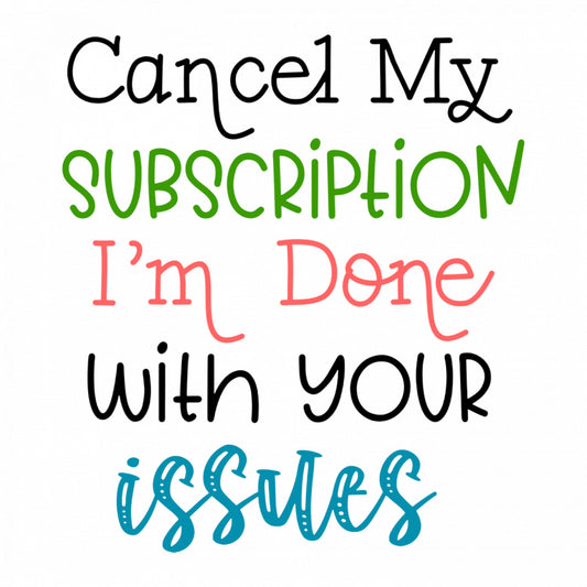 Set 4 bucati, Sticker decorativ, Cancel My Subsciption I'm Done with your issues, Rezistent la apa, NO8717, 10 cm, Multicolor