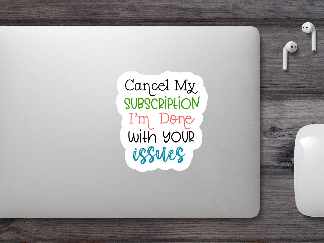Set 4 bucati, Sticker decorativ, Cancel My Subsciption I'm Done with your issues, Rezistent la apa, NO8717, 10 cm, Multicolor
