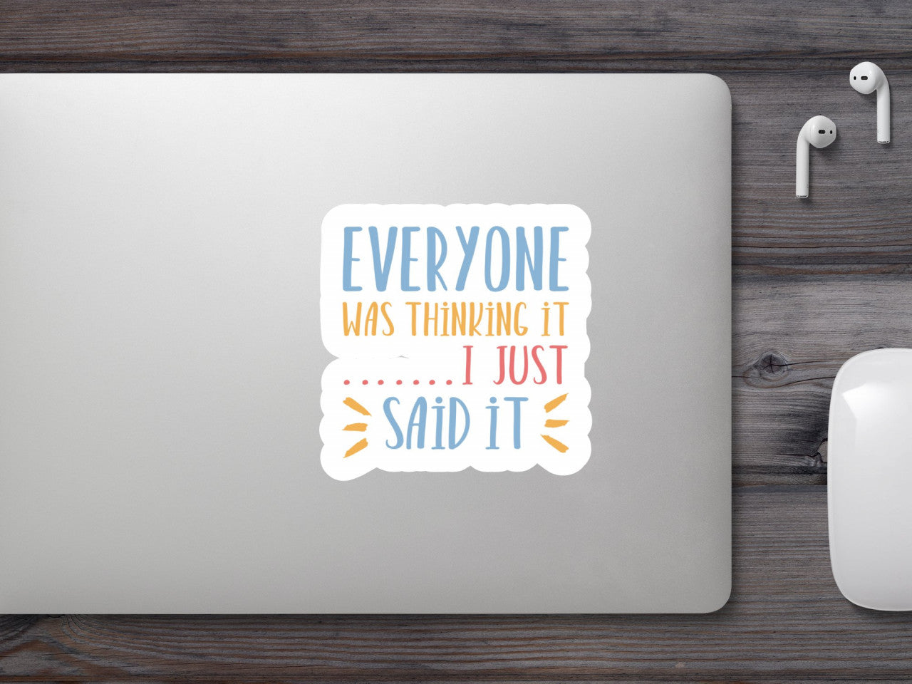 Set 4 bucati, Sticker decorativ, Everyone was thinking it i just said it, Rezistent la apa, NO9215, 10 cm, Multicolor