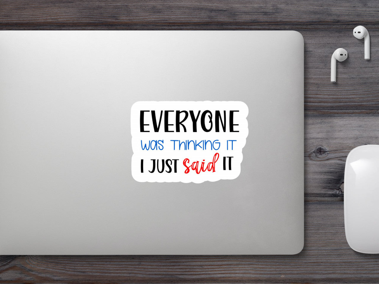 Set 4 bucati, Sticker decorativ, Everyone was thinking it, I just said it , Rezistent la apa, NO9216, 10 cm, Multicolor