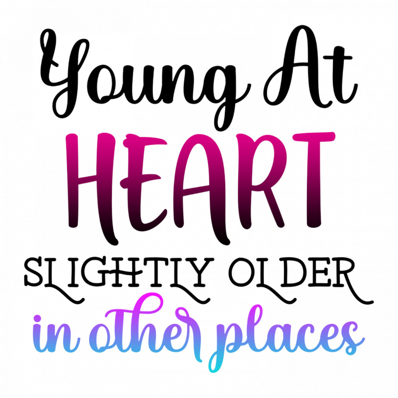 Set 4 bucati, Sticker decorativ, Young at heart slightly older in other places, Rezistent la apa, NO8352, 10 cm, Multicolor