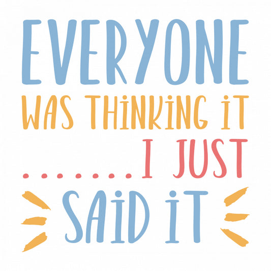 Set 5 bucati, Sticker decorativ, Everyone was thinking it i just said it, Rezistent la apa, NO9215, 6 cm, Multicolor