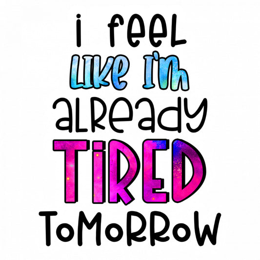 Set 5 bucati, Sticker decorativ, I feel like I'm already tired tomorrow, Rezistent la apa, NO9688, 6 cm, Multicolor