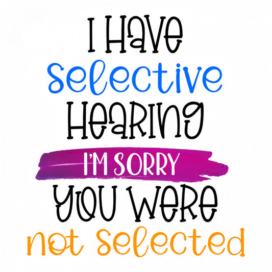 Set 5 bucati, Sticker decorativ, I have selective hearing, I'm sorry you were not selected, Rezistent la apa, NO9690, 6 cm, Multicolor
