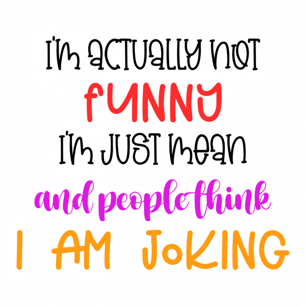 Set 5 bucati, Sticker decorativ, I'm actually not funny I'm just mean and people think I am joking, Rezistent la apa, NO9700, 6 cm, Multicolor