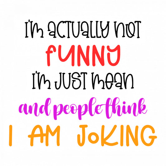 Set 5 bucati, Sticker decorativ, I'm actually not funny I'm just mean and people think I am joking, Rezistent la apa, NO9700, 6 cm, Multicolor