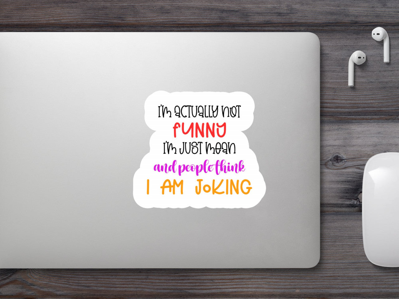 Set 5 bucati, Sticker decorativ, I'm actually not funny I'm just mean and people think I am joking, Rezistent la apa, NO9700, 6 cm, Multicolor