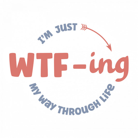 Set 5 bucati, Sticker decorativ, I'm just WTF-ing my way through life, Rezistent la apa, NO9702, 6 cm, Multicolor
