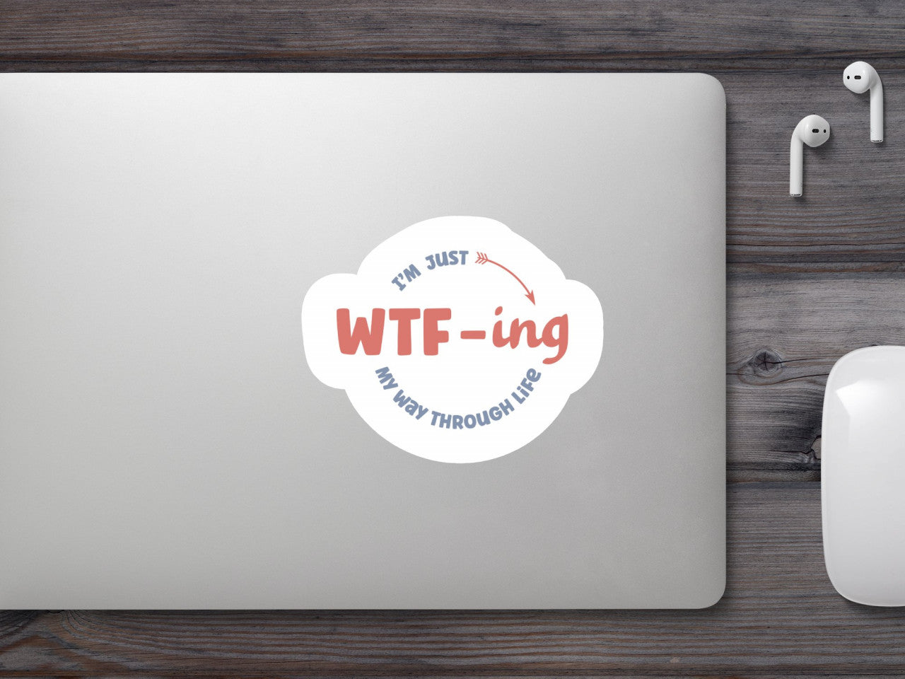 Set 5 bucati, Sticker decorativ, I'm just WTF-ing my way through life, Rezistent la apa, NO9702, 6 cm, Multicolor