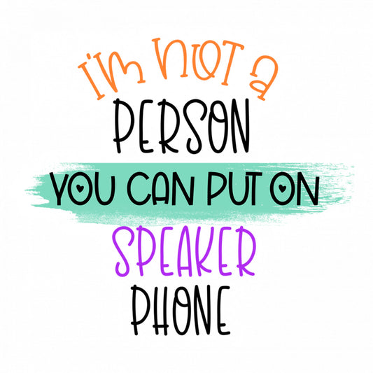 Set 5 bucati, Sticker decorativ, I'm not a person you can put on speaker phone, Rezistent la apa, NO9706, 6 cm, Multicolor