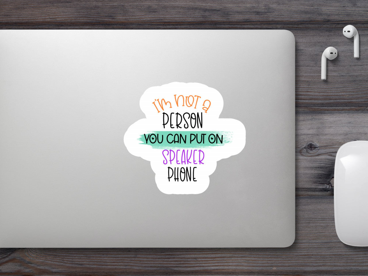 Set 5 bucati, Sticker decorativ, I'm not a person you can put on speaker phone, Rezistent la apa, NO9706, 6 cm, Multicolor