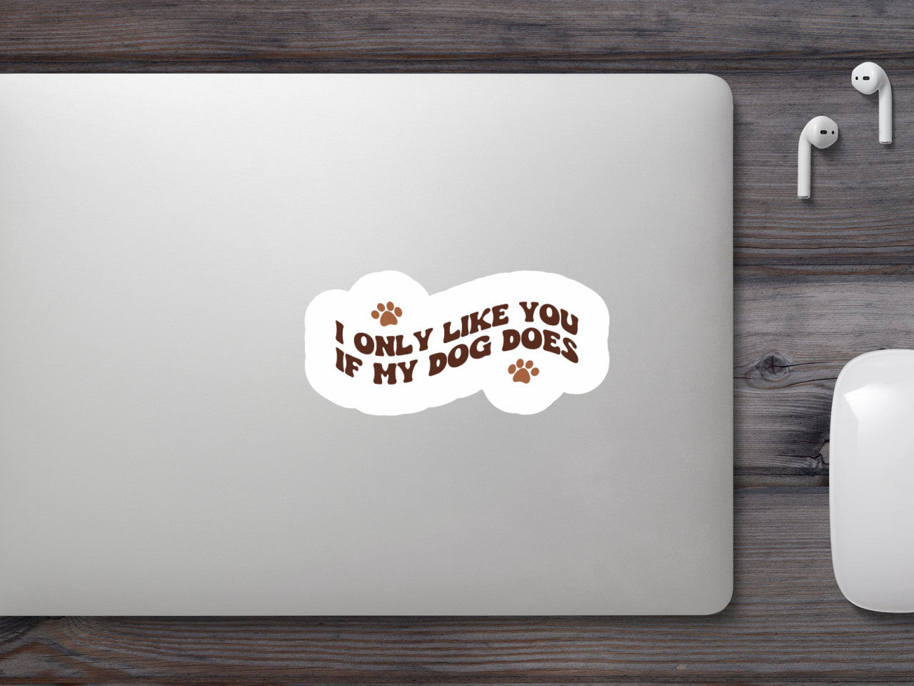 Set 5 bucati, Sticker decorativ, I only like you if my dog does, Rezistent la apa, NO9694, 6 cm, Multicolor