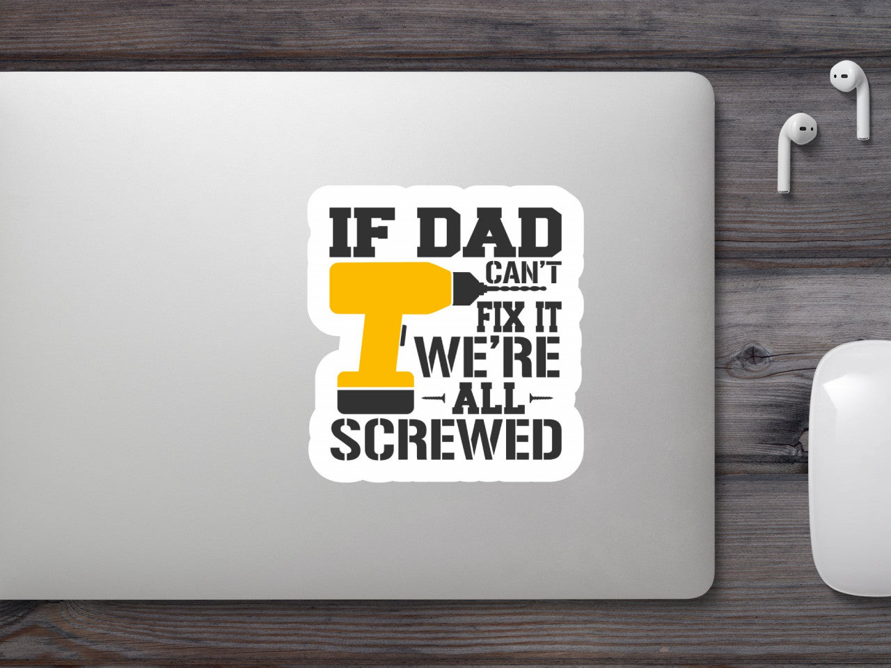 Set 5 bucati, Sticker decorativ, If dad cant fix it were all screwed, Rezistent la apa, NO9727, 6 cm, Multicolor