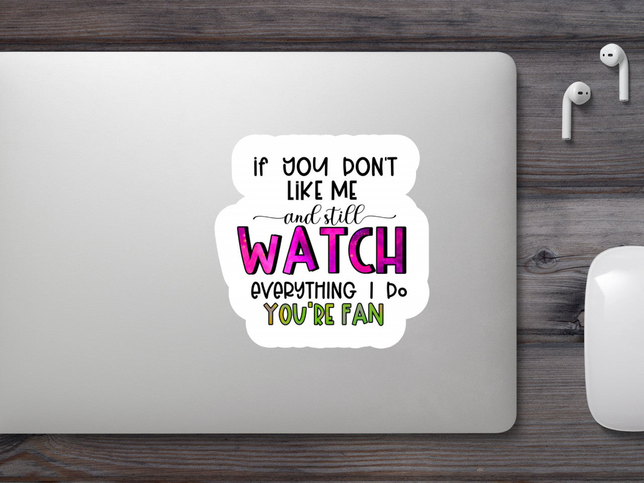 Set 5 bucati, Sticker decorativ, If you don't like me and still watch everything I do, you're fan, Rezistent la apa, NO9729, 6 cm, Multicolor