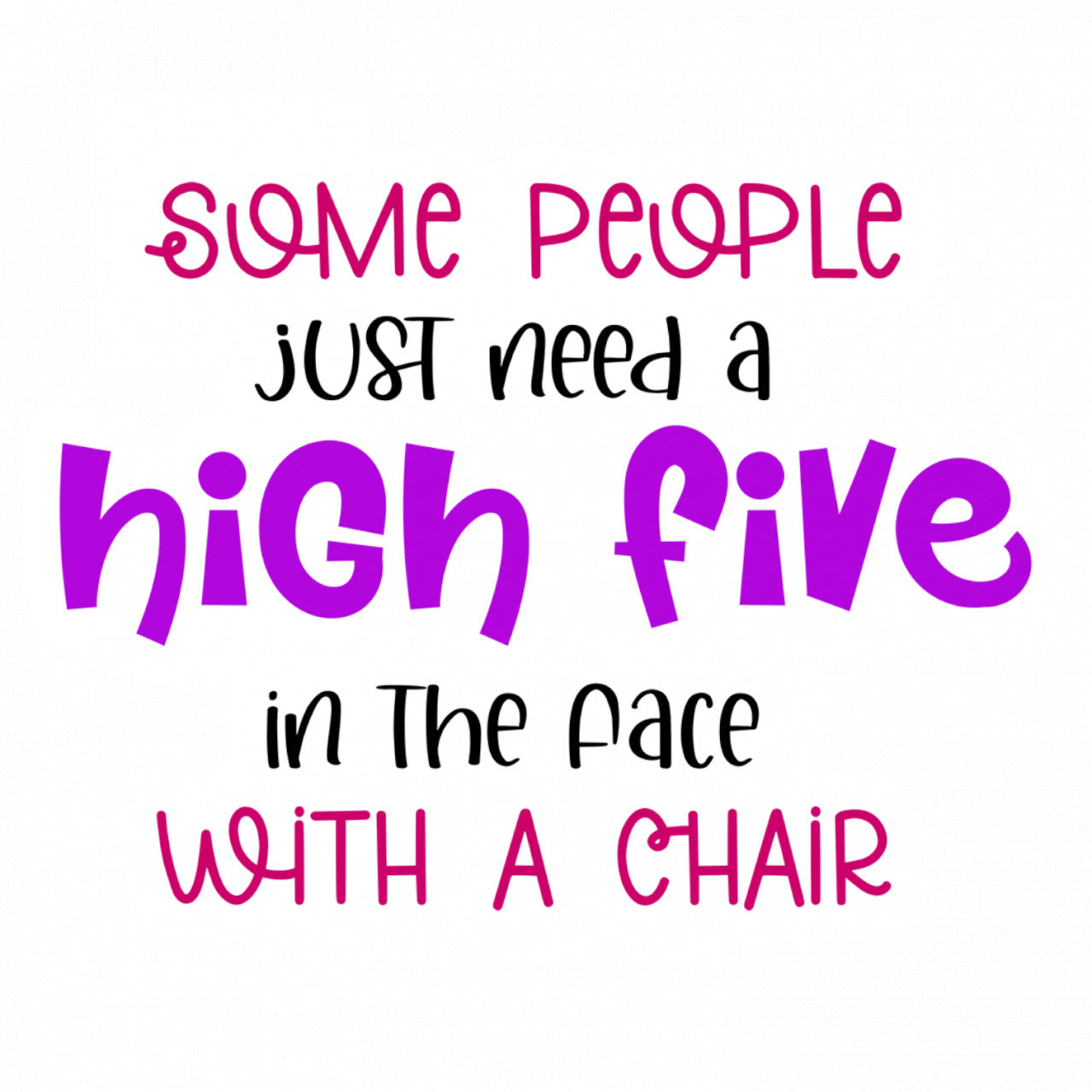 Set 5 bucati, Sticker decorativ, some people just need a high five in the pace with a chair, Rezistent la apa, NO9986, 6 cm, Multicolor