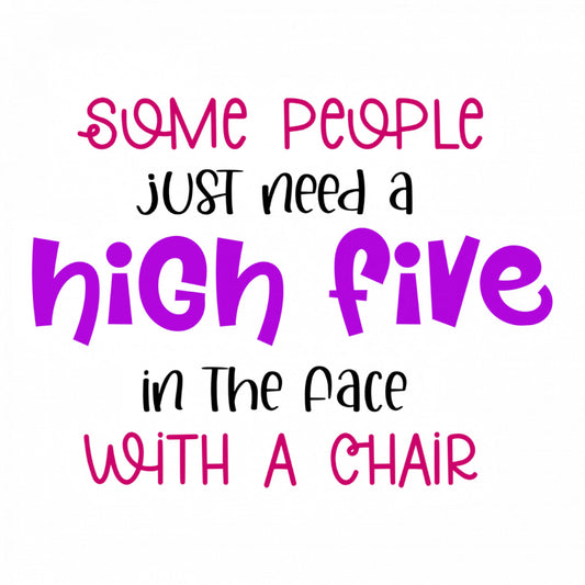 Set 5 bucati, Sticker decorativ, some people just need a high five in the pace with a chair, Rezistent la apa, NO9986, 6 cm, Multicolor